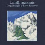 L’anello mancante. Cinque indagini di Rocco Schiavone di Manzini Antonio