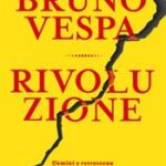 Rivoluzione. Uomini e retroscena della Terza Repubblica di Vespa Bruno