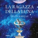 La ragazza della luna. Le sette sorelle di Riley Lucinda