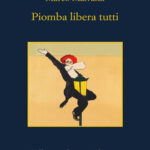 Piomba libera tutti di Malvaldi Marco